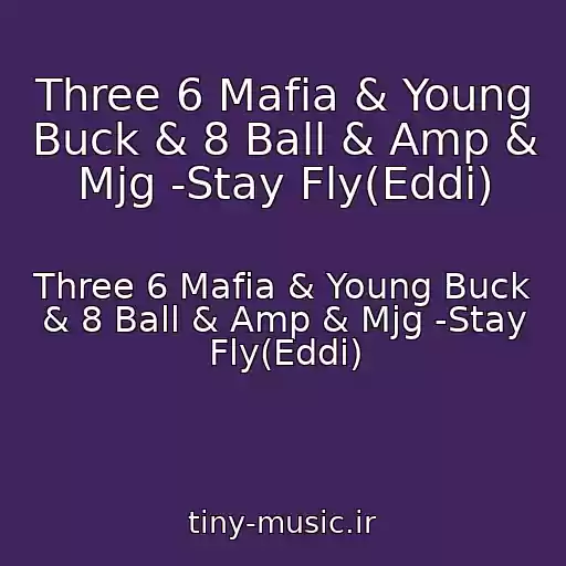 کاور آهنگ Three 6 Mafia & Young Buck & 8 Ball & Amp & Mjg -Stay Fly(Eddi) از Three 6 Mafia & Young Buck & 8 Ball & Amp & Mjg -Stay Fly(Eddi)