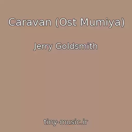 کاور آهنگ Caravan (Ost Mumiya) از Jerry Goldsmith