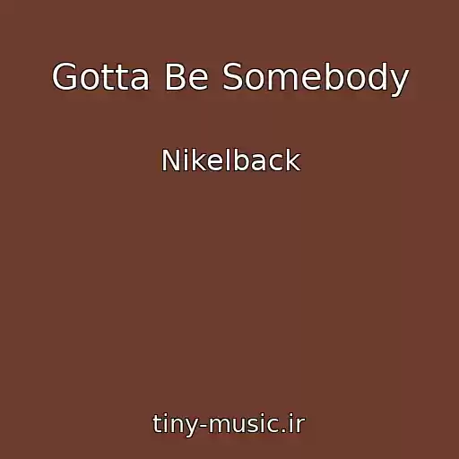 کاور آهنگ Gotta Be Somebody از Nikelback