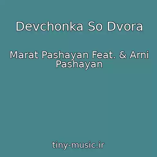 کاور آهنگ Devchonka So Dvora از Marat Pashayan Feat. & Arni Pashayan