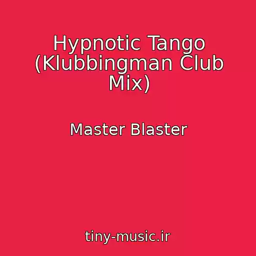 کاور آهنگ Hypnotic Tango (Klubbingman Club Mix) از Master Blaster