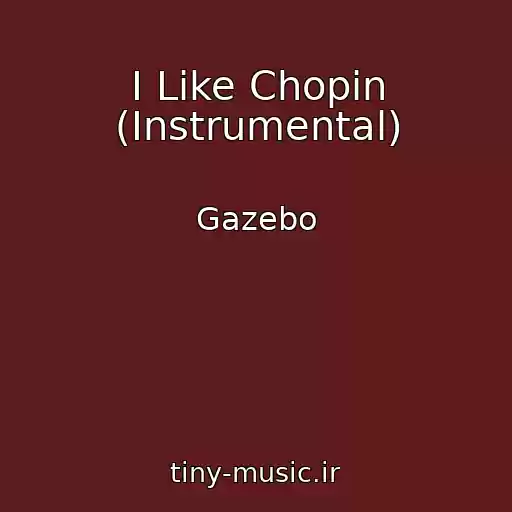 کاور آهنگ I Like Chopin (Instrumental) از Gazebo