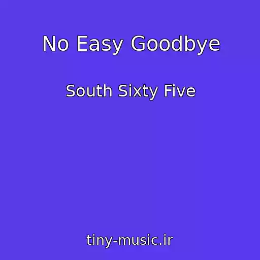 کاور آهنگ No Easy Goodbye از South Sixty Five
