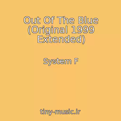 کاور آهنگ Out Of The Blue (Original 1999 Extended) از System F