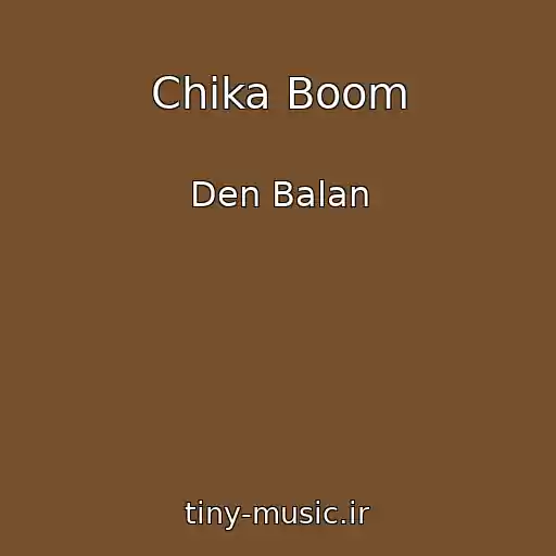 کاور آهنگ Chika Boom از Den Balan