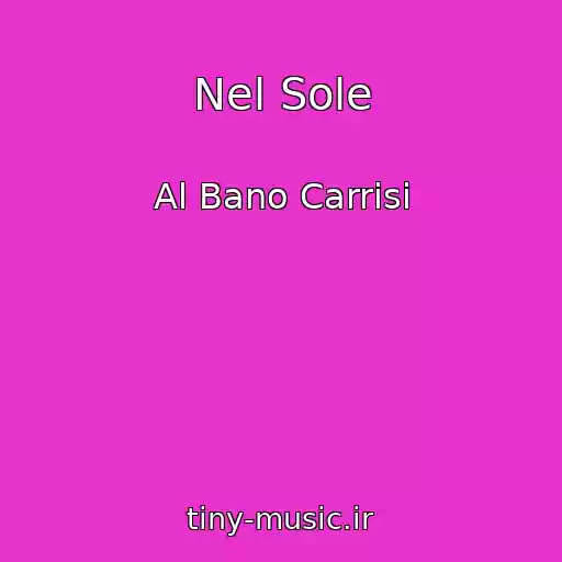 کاور آهنگ Nel Sole از Al Bano Carrisi
