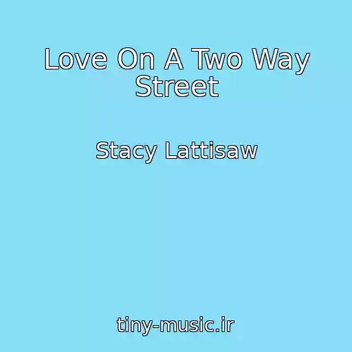 کاور آهنگ Love On A Two Way Street از Stacy Lattisaw