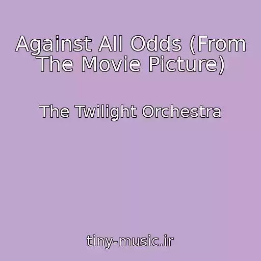 کاور آهنگ Against All Odds (From The Movie Picture) از The Twilight Orchestra