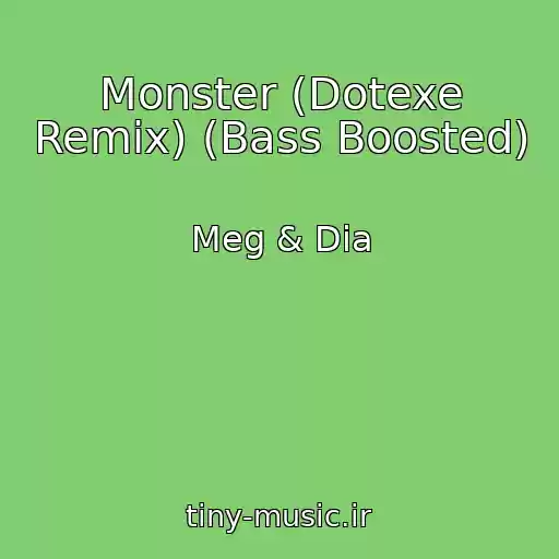 کاور آهنگ Monster (Dotexe Remix) (Bass Boosted) از Meg & Dia