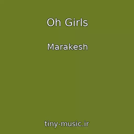 کاور آهنگ Oh Girls از Marakesh