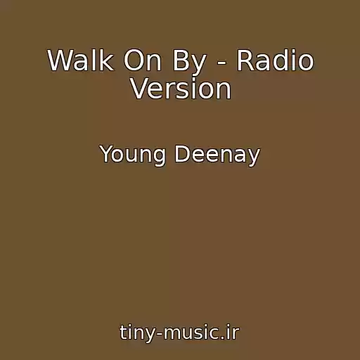 کاور آهنگ Walk On By - Radio Version از Young Deenay