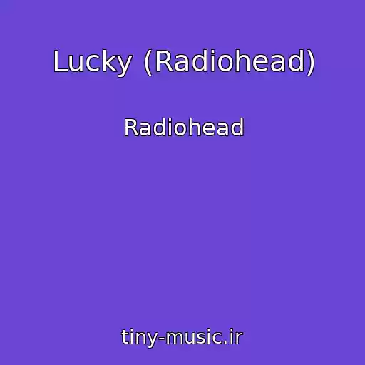 کاور آهنگ Lucky (Radiohead) از Radiohead