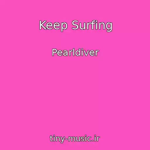 کاور آهنگ Keep Surfing از Pearldiver