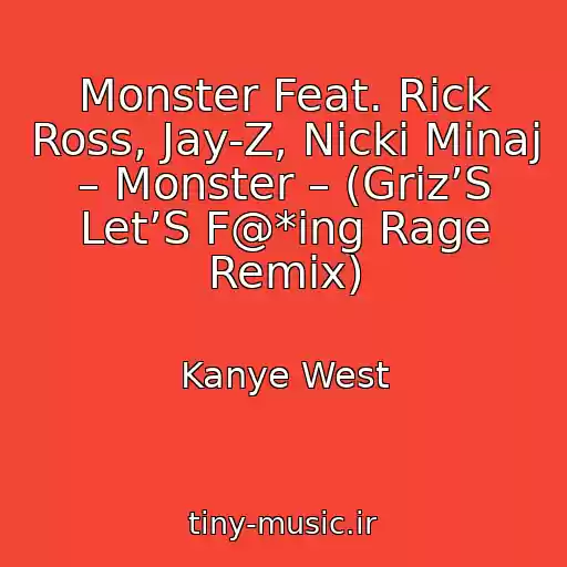 کاور آهنگ Monster Feat. Rick Ross, Jay-Z, Nicki Minaj – Monster – (Griz’S Let’S F@*ing Rage Remix) از Kanye West