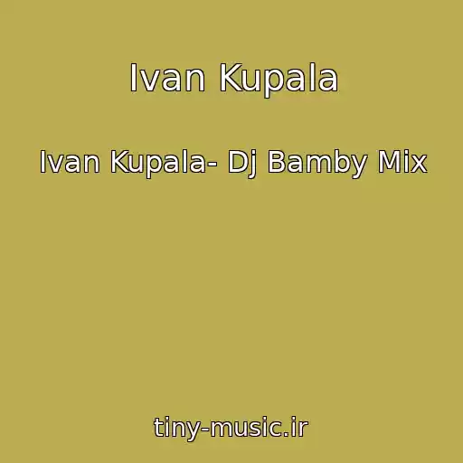 کاور آهنگ Ivan Kupala از Ivan Kupala- Dj Bamby Mix
