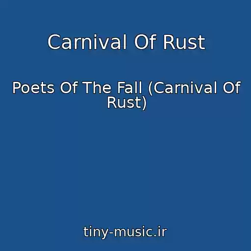 کاور آهنگ Carnival Of Rust از Poets Of The Fall (Carnival Of Rust)