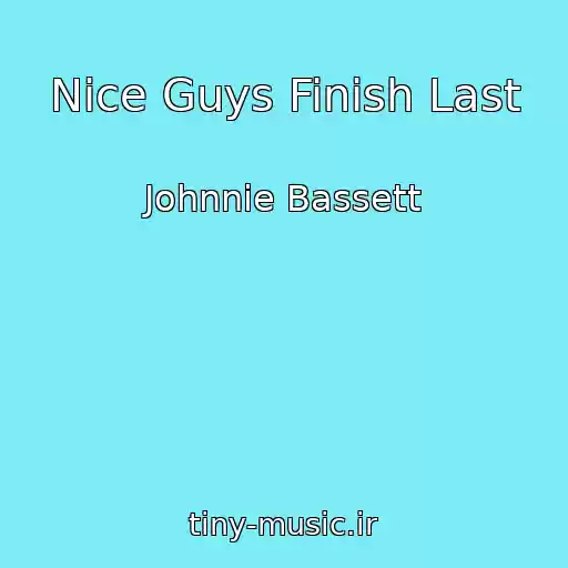 کاور آهنگ Nice Guys Finish Last از Johnnie Bassett