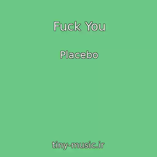 کاور آهنگ Fuck You از Placebo