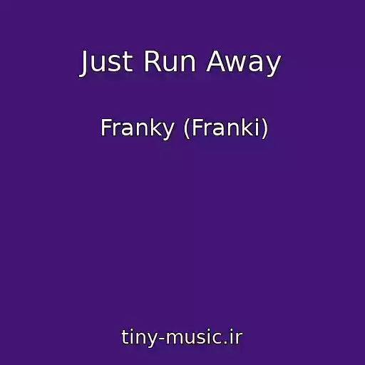 کاور آهنگ Just Run Away از Franky (Franki)