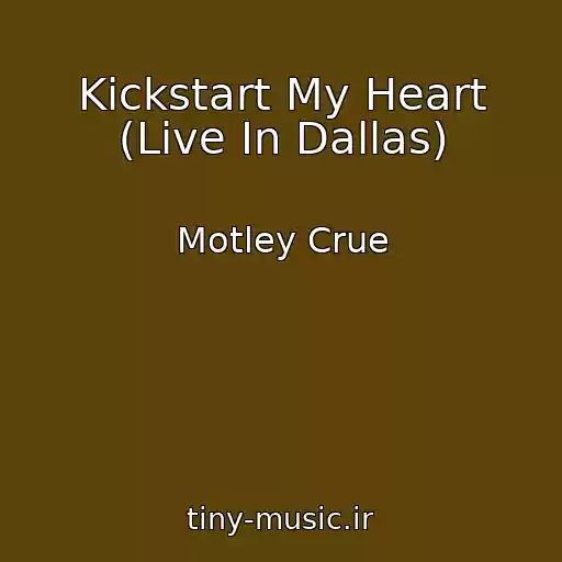 کاور آهنگ Kickstart My Heart (Live In Dallas) از Motley Crue