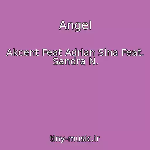 کاور آهنگ Angel از Akcent Feat Adrian Sina Feat. Sandra N.