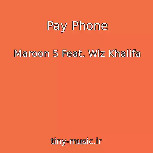 کاور آهنگ Pay Phone از Maroon 5 Feat. Wiz Khalifa