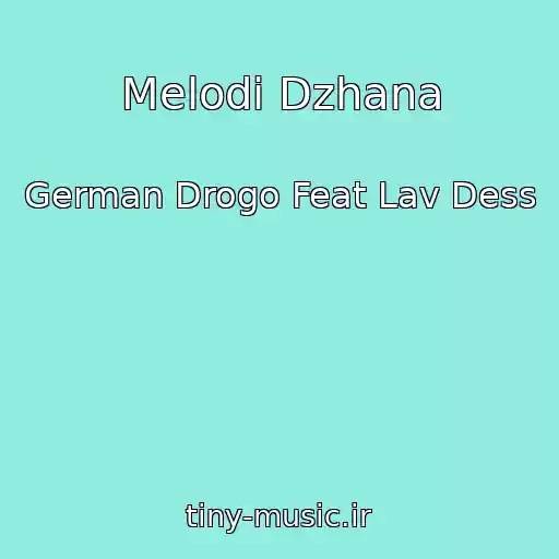 کاور آهنگ Melodi Dzhana از German Drogo Feat Lav Dess