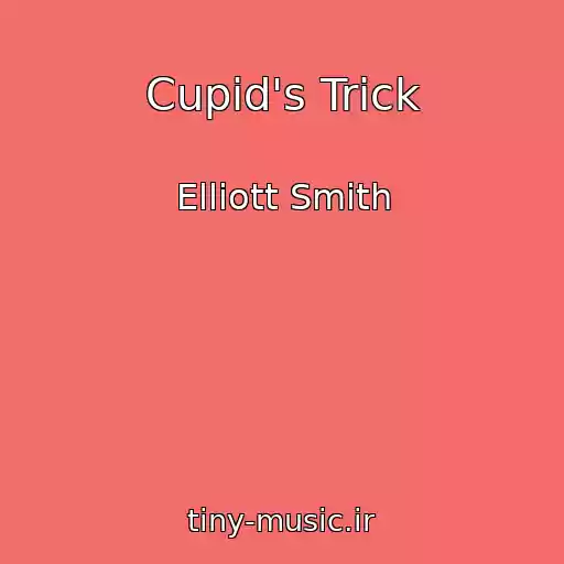 کاور آهنگ Cupid's Trick از Elliott Smith
