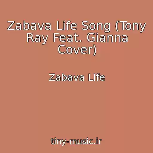 کاور آهنگ Zabava Life Song (Tony Ray Feat. Gianna Cover) از Zabava Life