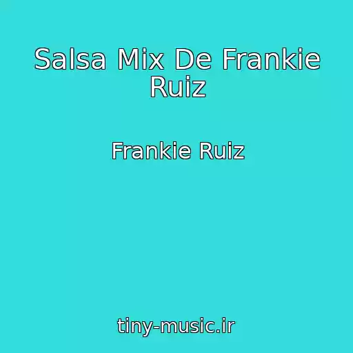 کاور آهنگ Salsa Mix De Frankie Ruiz از Frankie Ruiz