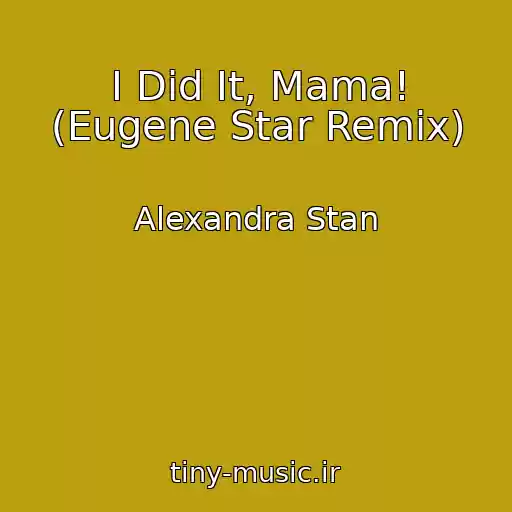 کاور آهنگ I Did It, Mama! (Eugene Star Remix) از Alexandra Stan