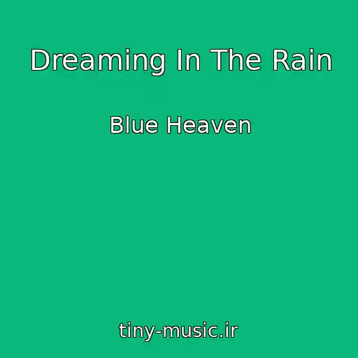 کاور آهنگ Dreaming In The Rain از Blue Heaven