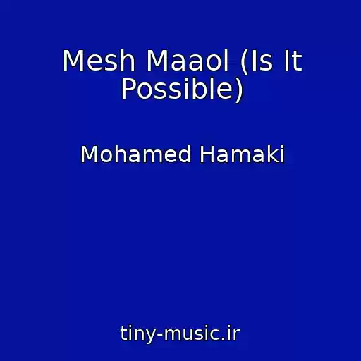 کاور آهنگ Mesh Maaol (Is It Possible) از Mohamed Hamaki