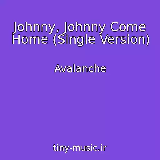 کاور آهنگ Johnny, Johnny Come Home (Single Version) از Avalanche