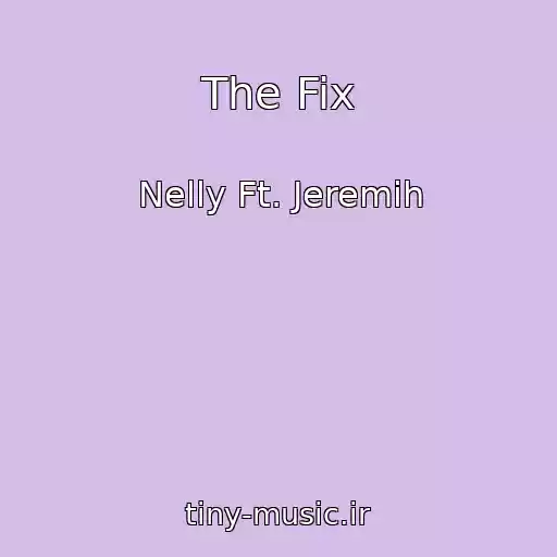 کاور آهنگ The Fix از Nelly Ft. Jeremih