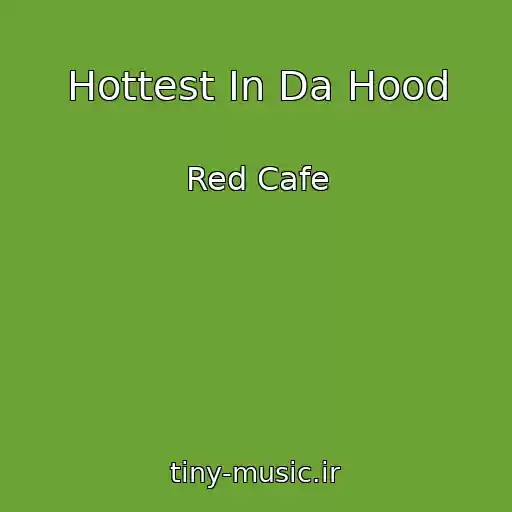 کاور آهنگ Hottest In Da Hood از Red Cafe