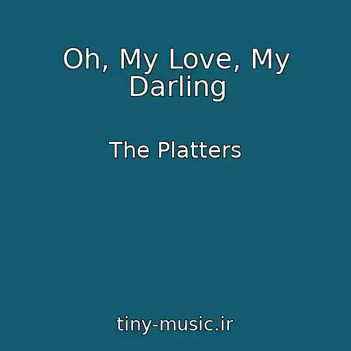 کاور آهنگ Oh, My Love, My Darling از The Platters