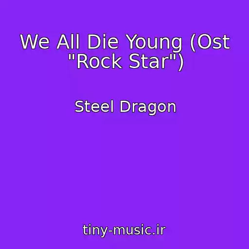 کاور آهنگ We All Die Young (Ost "Rock Star") از Steel Dragon