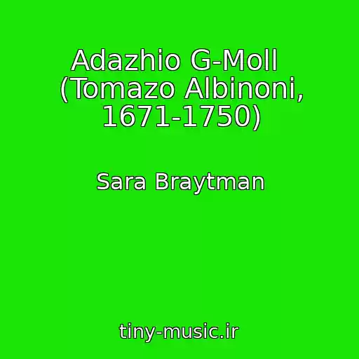 کاور آهنگ Adazhio G-Moll  (Tomazo Albinoni, 1671-1750) از Sara Braytman