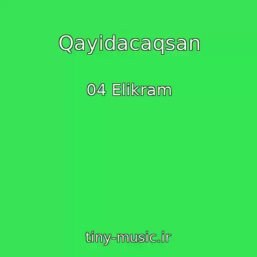 کاور آهنگ Qayidacaqsan از 04 Elikram