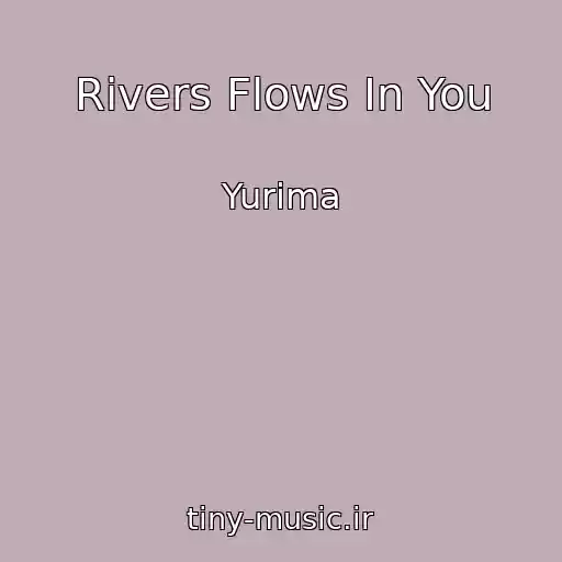 کاور آهنگ Rivers Flows In You از Yurima