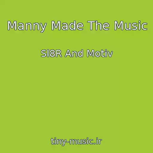 کاور آهنگ Manny Made The Music از Sl8R And Motiv
