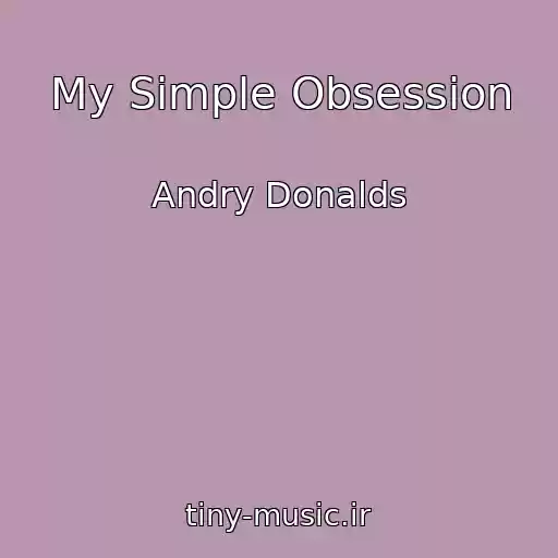 کاور آهنگ My Simple Obsession از Andry Donalds