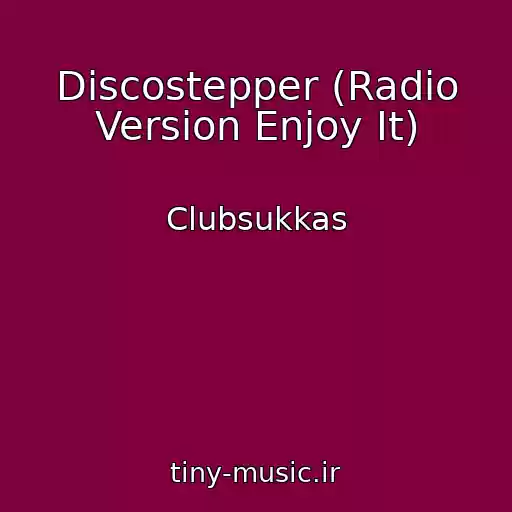 کاور آهنگ Discostepper (Radio Version Enjoy It) از Clubsukkas