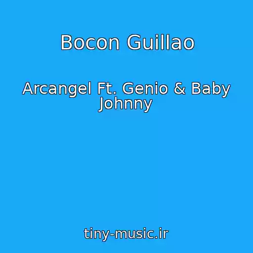 کاور آهنگ Bocon Guillao از Arcangel Ft. Genio & Baby Johnny