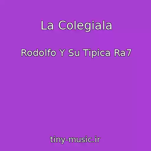 کاور آهنگ La Colegiala از Rodolfo Y Su Tipica Ra7