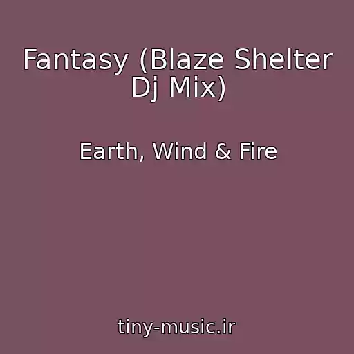 کاور آهنگ Fantasy (Blaze Shelter Dj Mix) از Earth, Wind & Fire