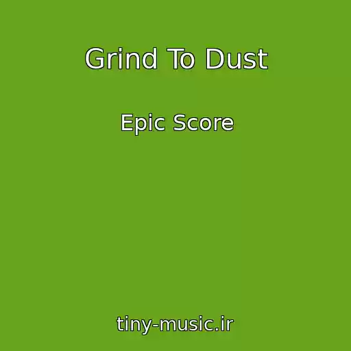 کاور آهنگ Grind To Dust از Epic Score