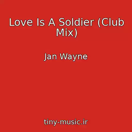 کاور آهنگ Love Is A Soldier (Club Mix) از Jan Wayne