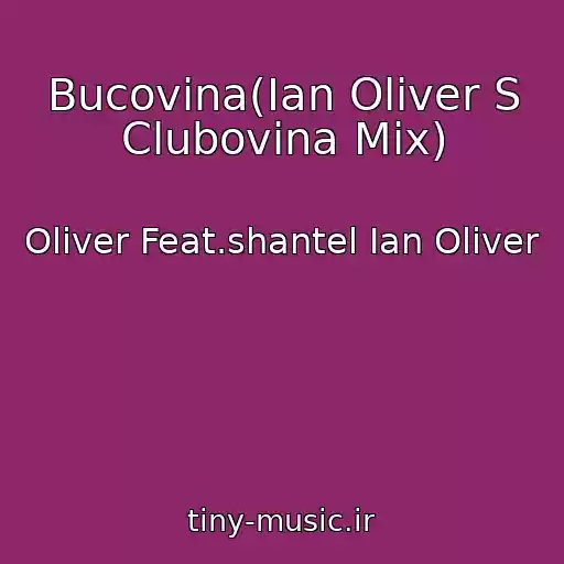کاور آهنگ Bucovina(Ian Oliver S Clubovina Mix) از Oliver Feat.shantel Ian Oliver